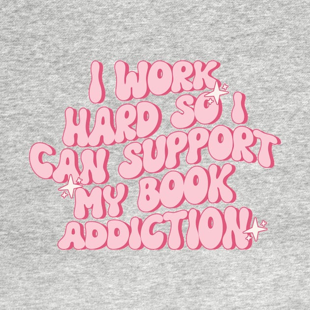 i work hard so i can support my book addiction shirt, Reader Shirt Gifts shirt, Booktok sirt, Bookworm Gifts, Literature by ILOVEY2K